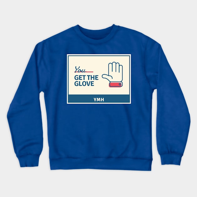 You Get the Glove Crewneck Sweatshirt by TexasToons